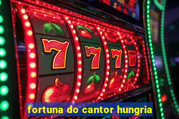 fortuna do cantor hungria